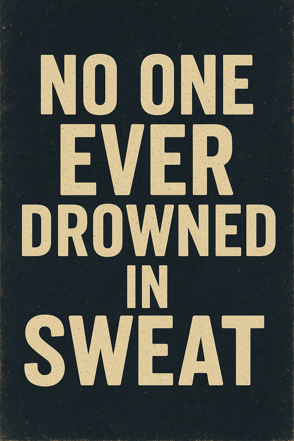 No one Ever Drowned in Sweat - (Black) Men’s T-Shirt